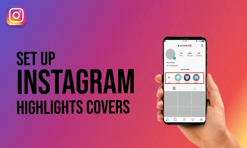 How to Set up Instagram Highlight Covers